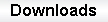 Downloads